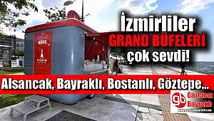 İzmirliler Grand Büfeleri çok sevdi
