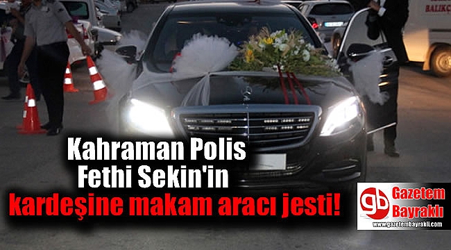 Kahraman Polis Fethi Sekin'in kardeşine makam aracı Jesti