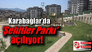 Karabağlar’da 'Şehitler Parkı' açılıyor