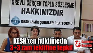 KESK'ten hükümetin 3+3 zam teklifine tepki