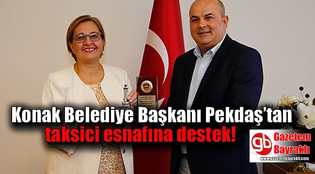 Konak Belediye Başkanı Pekdaş’tan taksici esnafına destek