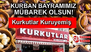 Kurkutlar Kuruyemiş'ten Kurban Bayramı mesajı