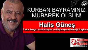 Laka Sosyal Yardımlaşma ve Dayanışma Derneği Başkanı Halis Güneş'ten Kurban Bayramı mesajı