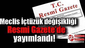 Meclis İçtüzük değişikliği Resmi Gazete’de yayımlandı