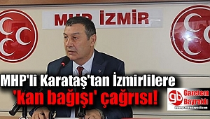 MHP İzmir İl Başkanı Necat Karataş'tan 'Kan bağışı' çağrısı