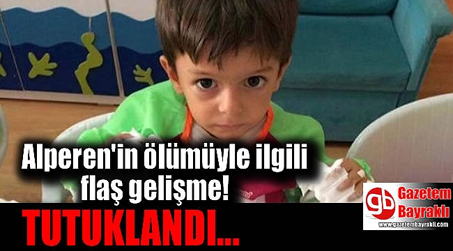 Minik Alperen'in ölümüyle ilgili flaş gelişme