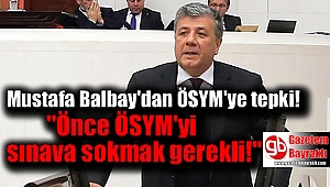 Mustafa Balbay'dan ÖSYM'ye tepki