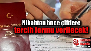 Nikâhtan önce çiftlere tercih formu verilecek