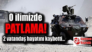 o İlimizde patlama : 2 vatandaş hayatını kaybetti