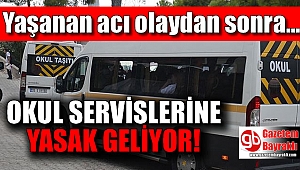 Okul servislerine yasak geliyor