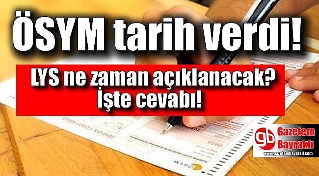 ÖSYM, LYS'yi işte bu tarihte açıklayacak