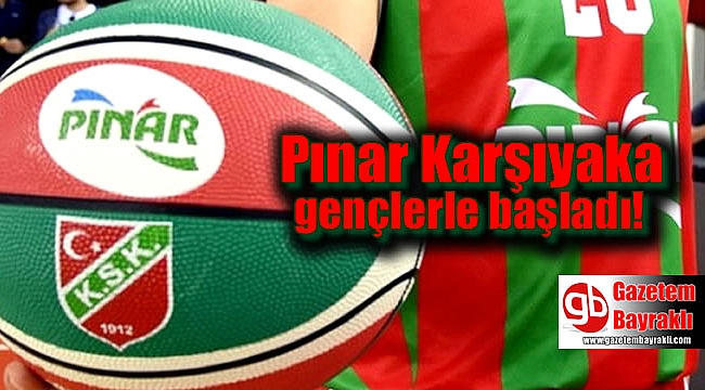 Pınar Karşıyaka gençlerle başladı