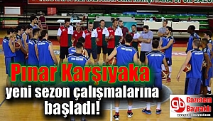 Pınar Karşıyaka yeni sezon çalışmalarına başladı