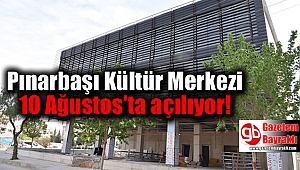 Pınarbaşı Kültür Merkezi, 10 Ağustos'ta açılıyor
