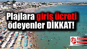 Plajlara ödenen giriş ücretleri tartışma konusu oldu