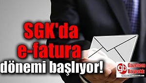 SGK'da e-fatura dönemi resmen başlıyor