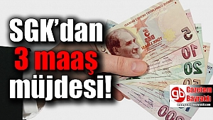 SGK'dan 3 maaş müjdesi