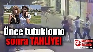 Taciz mağduru genç kızların tartaklanmasında polise tahliye