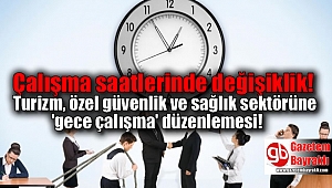 Turizm, özel güvenlik ve sağlık sektörüne 'gece çalışma' düzenlemesi