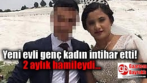Yeni evli genç kadın intihar etti