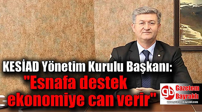Zeki Yöndem “Esnafa destek ekonomiye can verir”