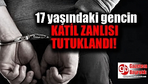17 Yaşındaki Gencin Katil Zanlısı Tutuklandı