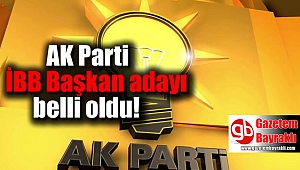 AK Parti İBB Başkan adayı belli oldu