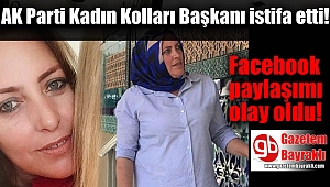 AK Parti Kadın Kolları Başkanı istifa etti