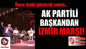 AK Partili belediye başkanı İzmir Marşı'nı okudu