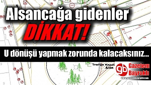 Alsancağa gidenler dikkat