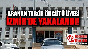 Aranan terör örgütü üyesi İzmir’de yakalandı