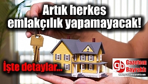 Artık herkes emlakçılık yapamayacak