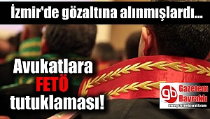 Avukatlara FETÖ tutuklaması