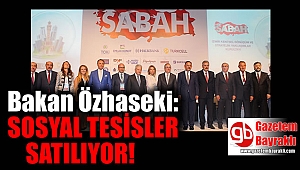 Bakan Özhaseki İzmir'de konuştu: Sosyal tesisler satılıyor