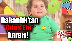 Bakanlık'tan 'Çitos Efe' kararı