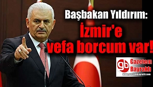 Başbakan Yıldırım İzmirlilere seslendi