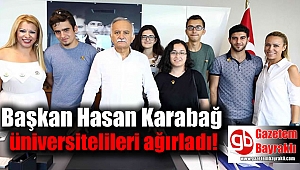 Başkan Hasan Karabağ üniversitelileri ağırladı