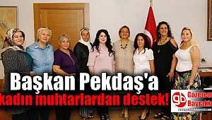 Başkan Pekdaş'a kadın muhtarlardan destek