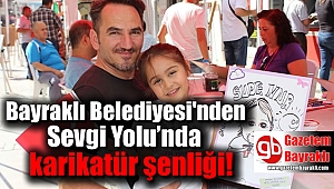 Bayraklı Belediyesi'nden Sevgi Yolu’nda karikatür şenliği
