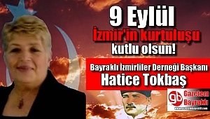 Bayraklı İzmirliler Derneği Başkanı Hatice Tokbaş'tan 9 Eylül mesajı