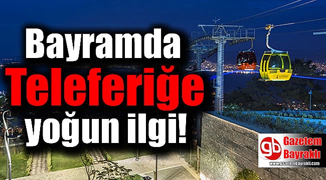 Bayramda Teleferiğe yoğun ilgi