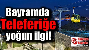 Bayramda Teleferiğe yoğun ilgi