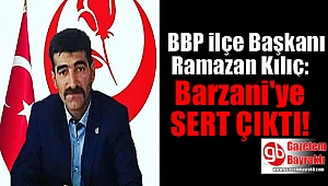 BBP Altındağ İlçe Başkanı Ramazan Kılıç, savaş mesajı yayınlayan Barzani'ye sert çıktı
