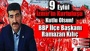BBP İlçe Başkanı Ramazan Kılıç'tan 9 Eylül mesajı