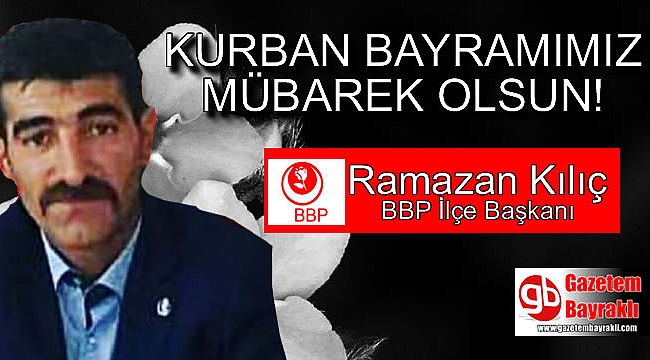 BBP İlçe Başkanı Ramazan Kılıç'tan Kurban Bayramı mesajı