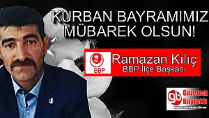 BBP İlçe Başkanı Ramazan Kılıç'tan Kurban Bayramı mesajı