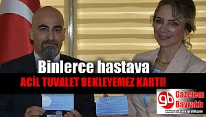 Binlerce hastaya ' Acil tuvalet bekleyemez' kartı