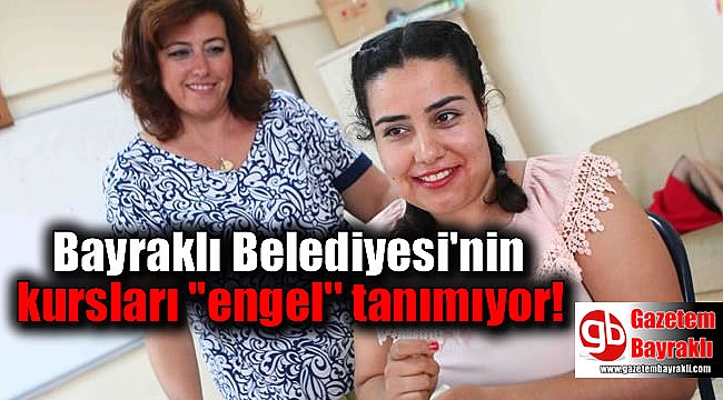Bu kurslar “engel” tanımıyor