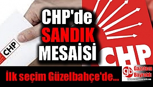 CHP'de seçim takvimi başladı İlk sandık Güzelbahçe'de kurulacak