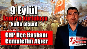 CHP İlçe Başkanı Cemalettin Alper'den 9 Eylül mesajı